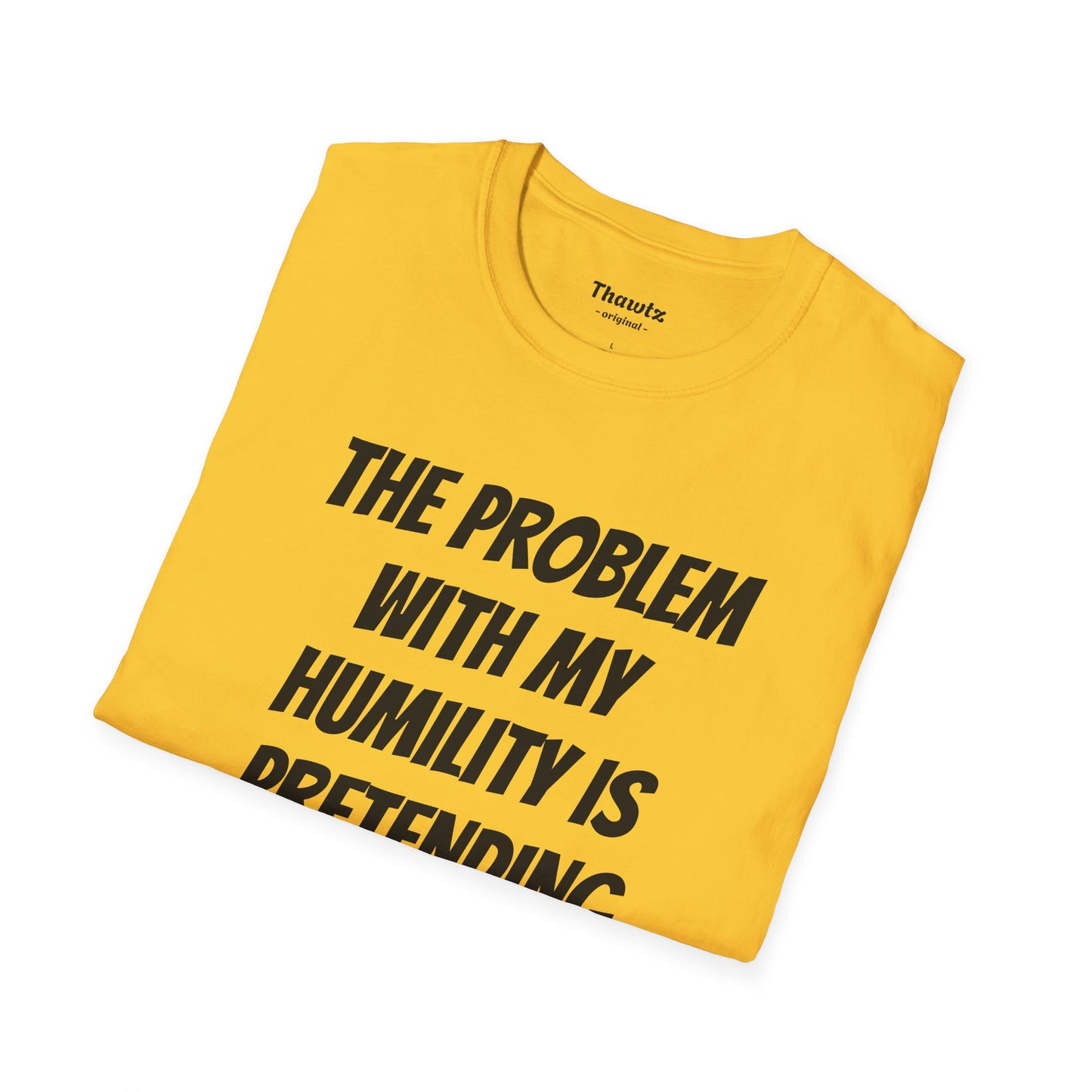 "Humility Problem" Unisex Softstyle T-Shirt