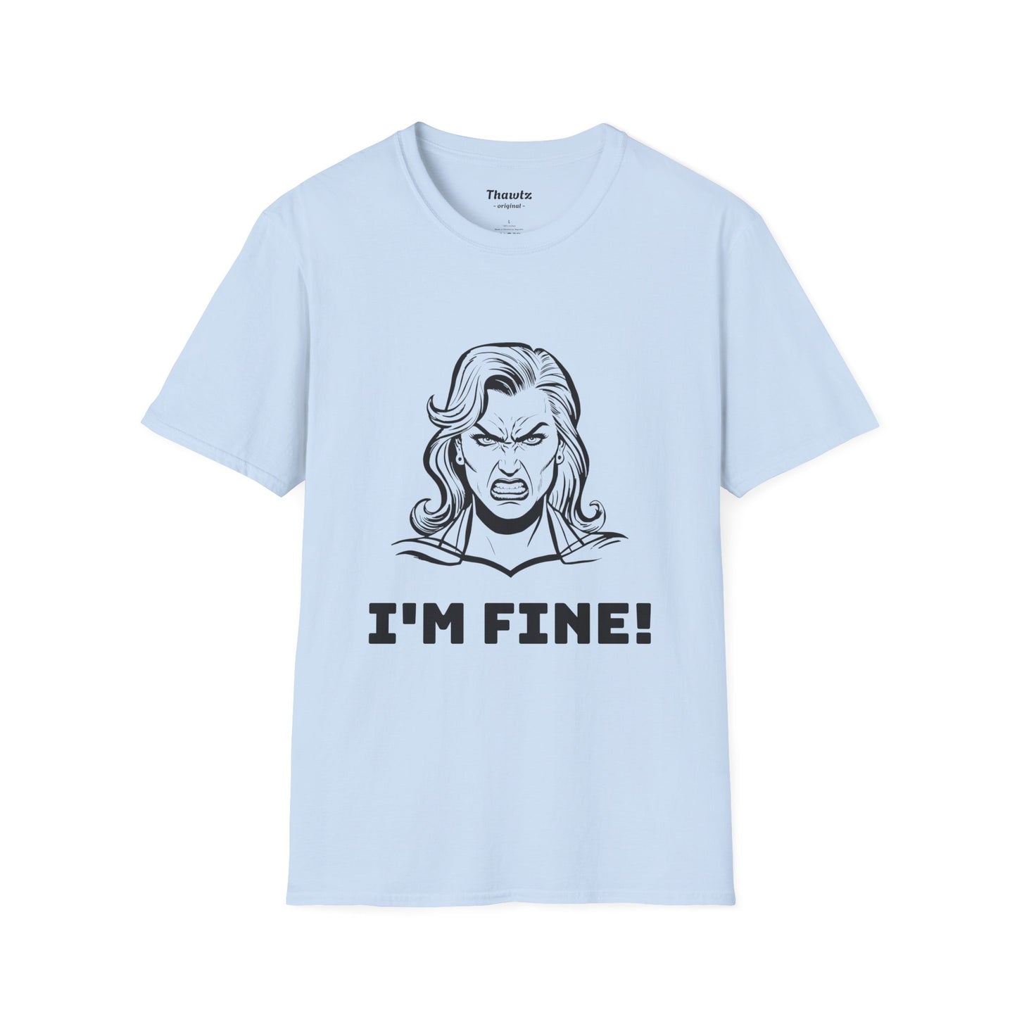 "I'm Fine!" Unisex Softstyle T-Shirt