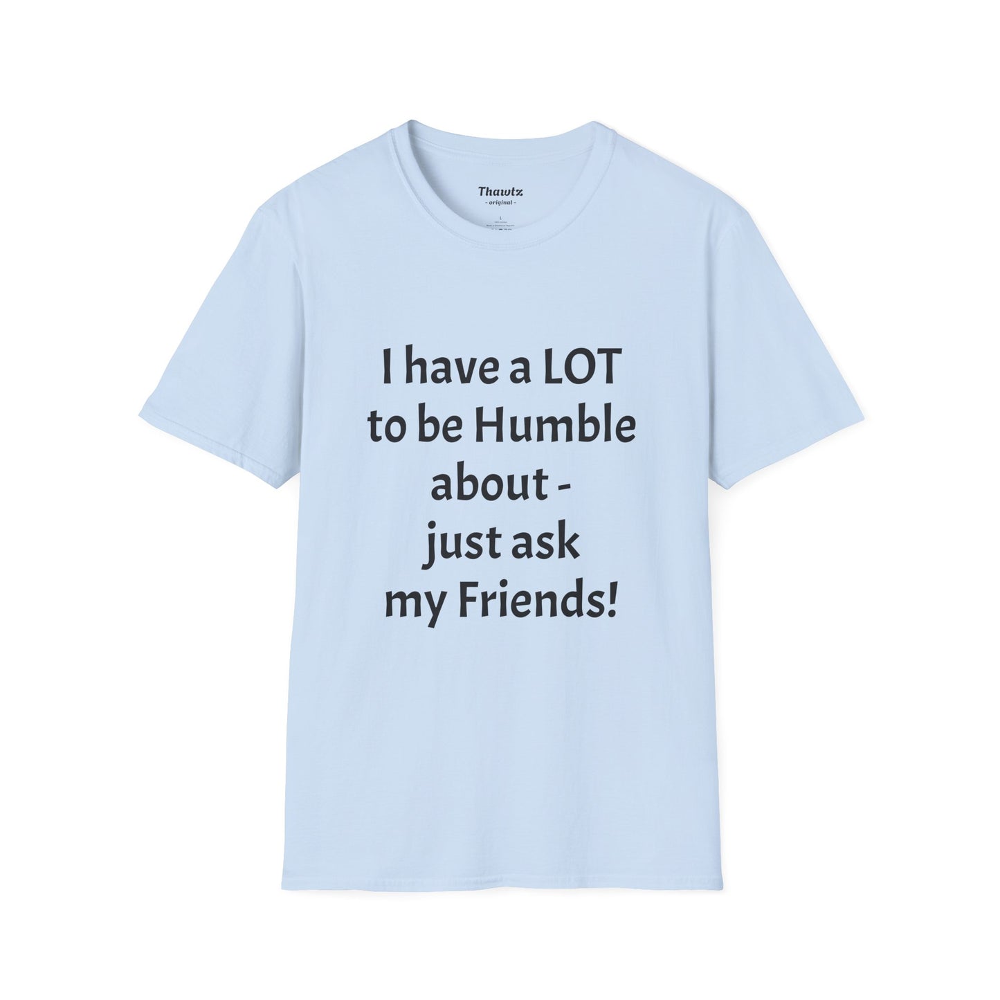 "Ask My Friends" Unisex Softstyle T-Shirt