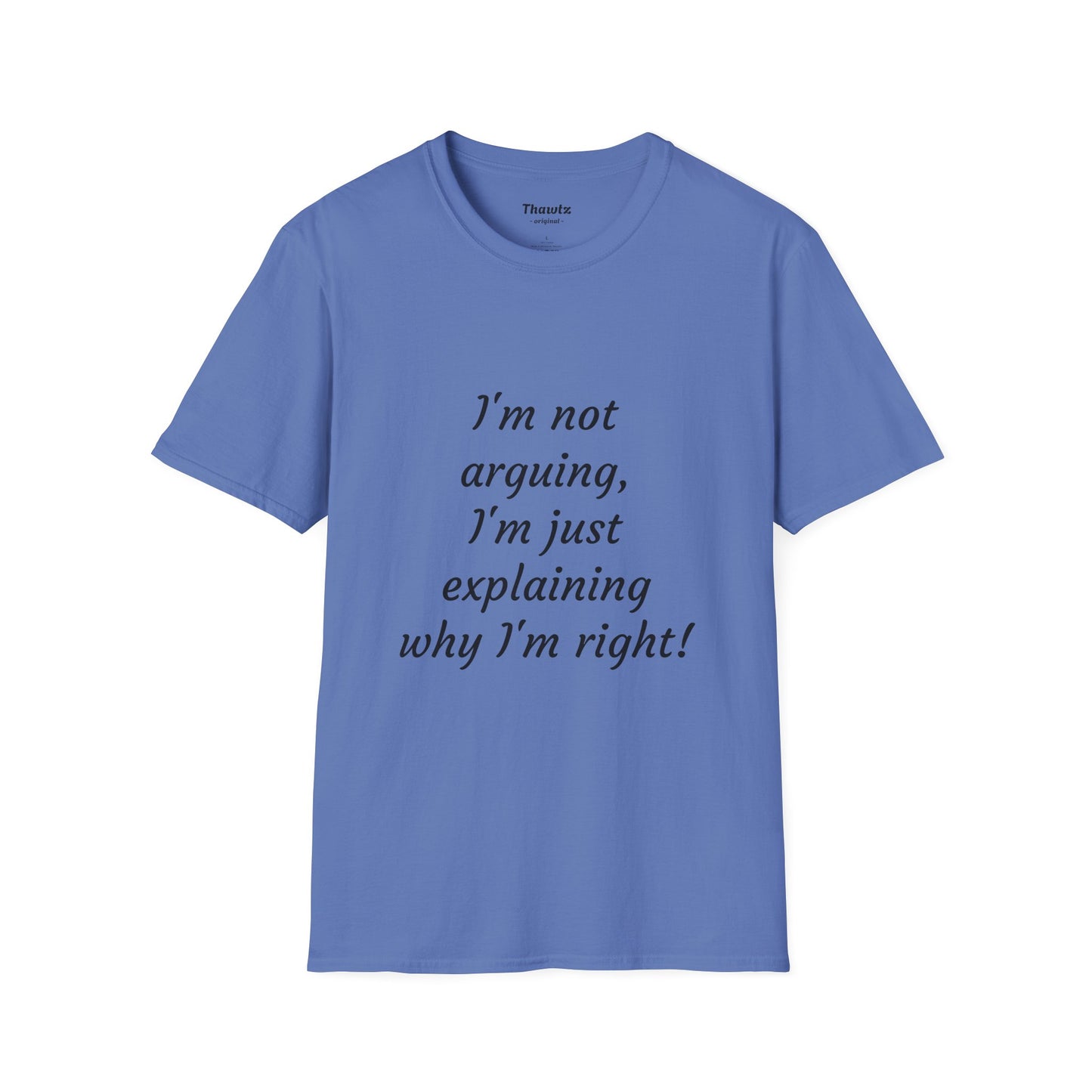 "I'm not arguing" Unisex Softstyle T-Shirt