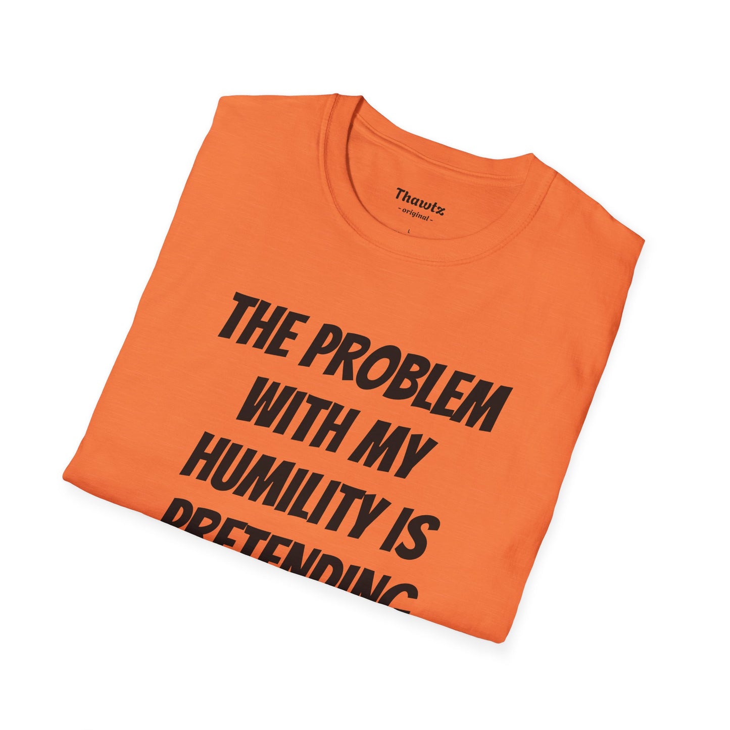 "Humility Problem" Unisex Softstyle T-Shirt