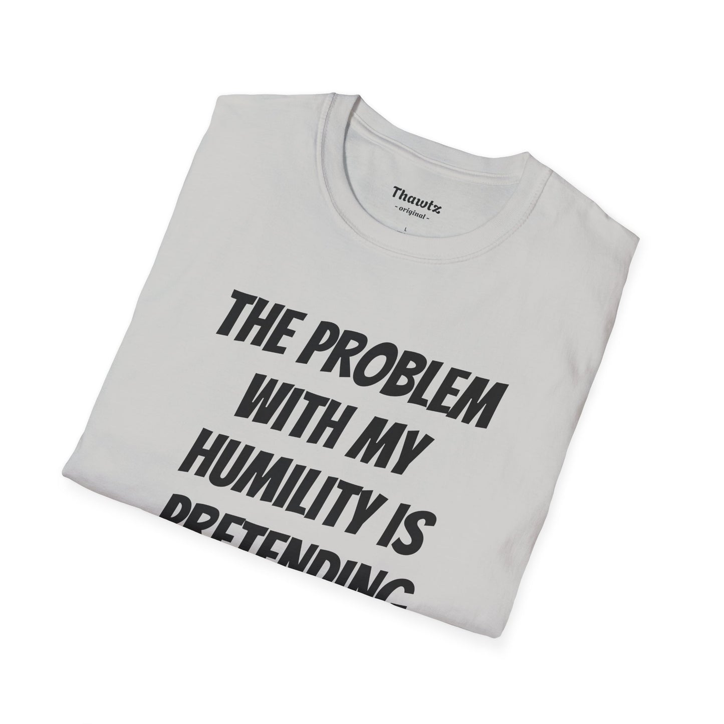 "Humility Problem" Unisex Softstyle T-Shirt