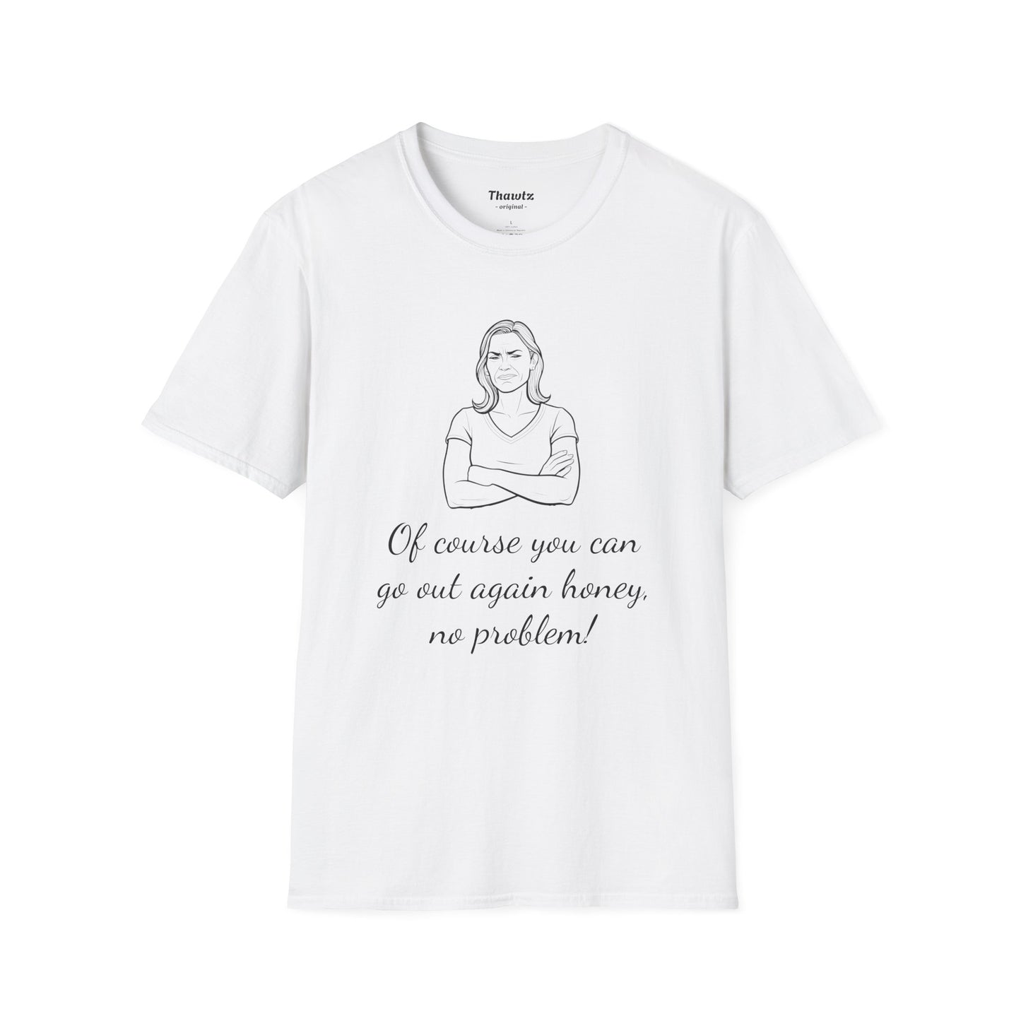 "Of course you can" Unisex Softstyle T-Shirt