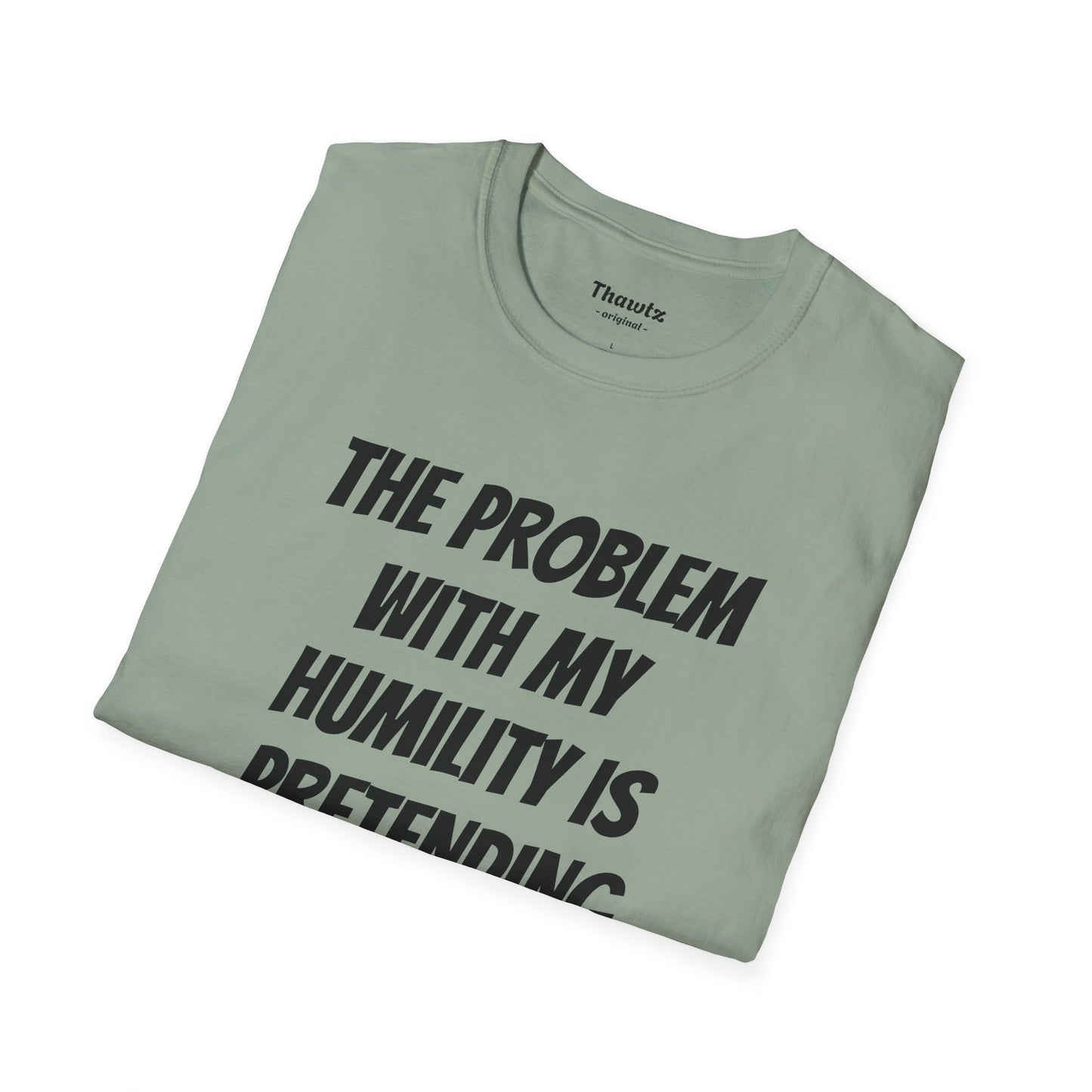 "Humility Problem" Unisex Softstyle T-Shirt