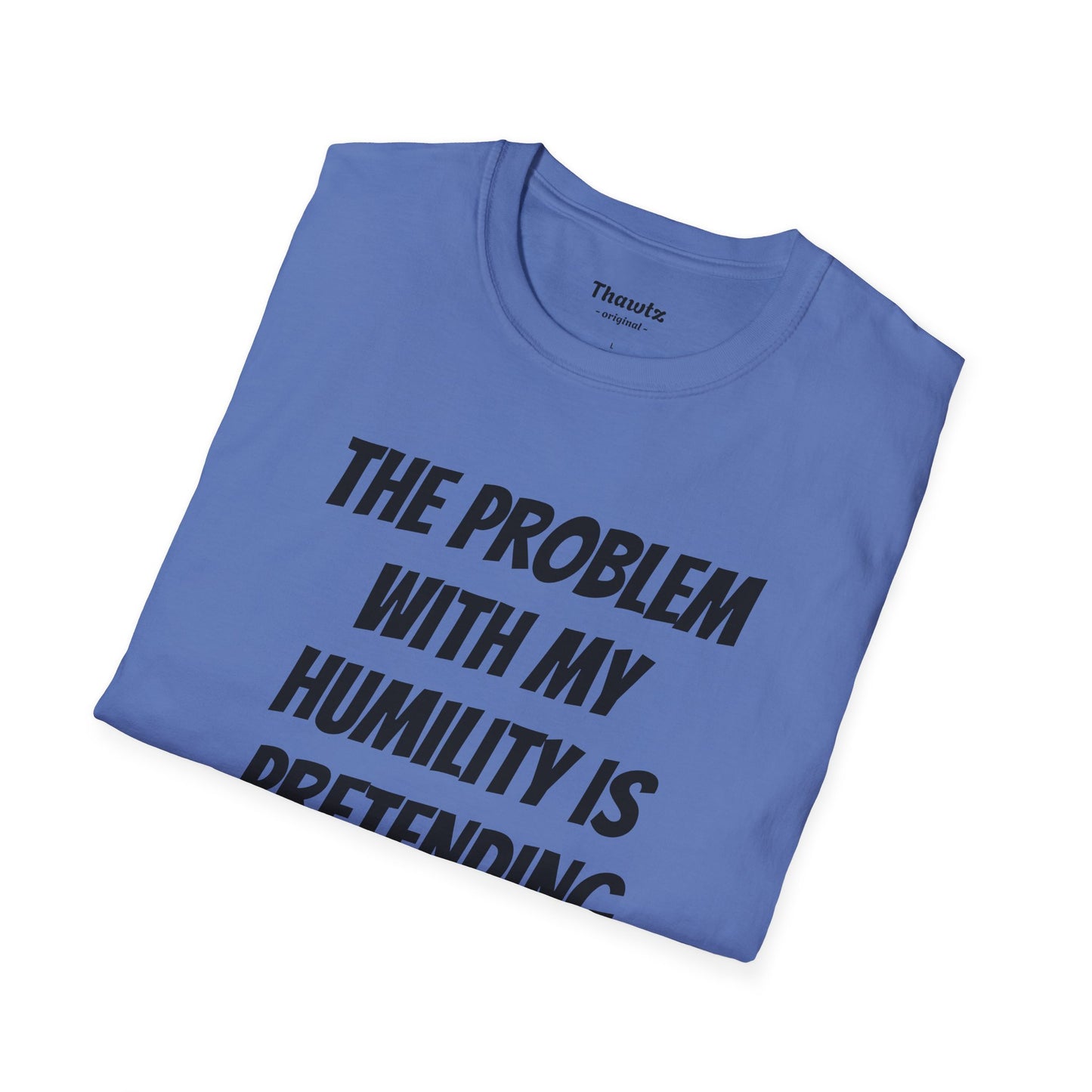 "Humility Problem" Unisex Softstyle T-Shirt