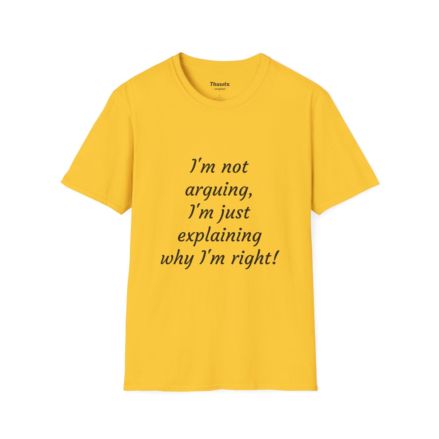 "I'm not arguing" Unisex Softstyle T-Shirt